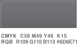 CMYK C58 M49 Y46 K15, RGB R109 G110 B113 #6D6E71